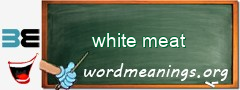 WordMeaning blackboard for white meat